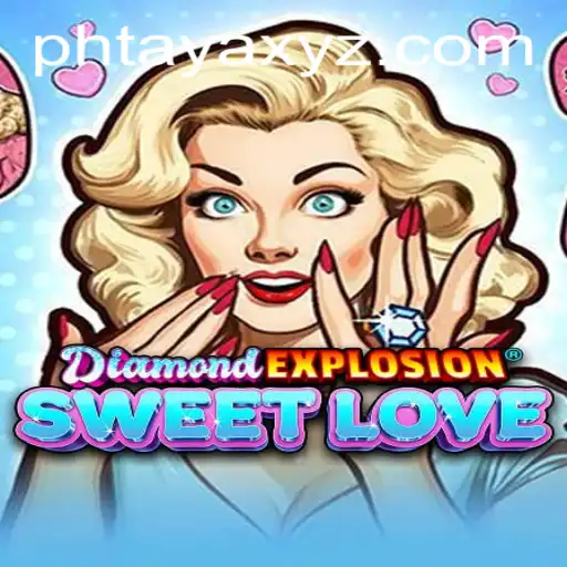 Discover the Thrilling World of DiamondExplosionSweetLove and the Mysterious Keyword PHTAYA