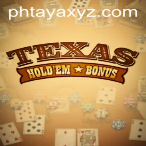 An In-Depth Look at Texas Hold'em Bonus and the PHTAYA Influence