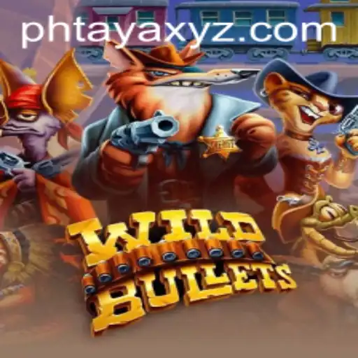 WildBullets: The Exciting New Game Shaking Up the Industry with PHTAYA