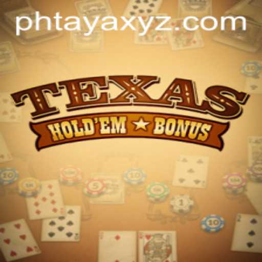 An In-Depth Look at Texas Hold'em Bonus and the PHTAYA Influence